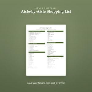 May include: A white printable shopping list document featuring the text Bonus Printable Aisle-by-Aisle Shopping List at the top and Stock your kitchen once, cook for weeks at the bottom. The list is organized into categories with checkboxes.