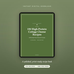 May include: A digital recipe book cover in olive green with white text reading 150 High-Protein Cottage Cheese Recipes, Healthy High-Protein Recipes for Everyday, 150 RECIPES - ONE PER PAGE, and IL2EAT KITCHEN. The design features a thin white border.