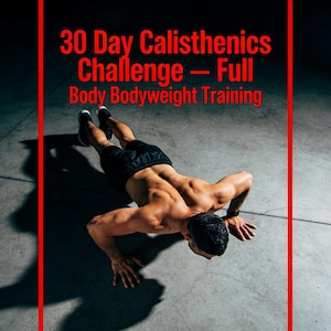 May include: A person performing a push-up in a plank position, wearing black athletic shorts and black sneakers. The text 30 Day Calisthenics Challenge — Full Body Bodyweight Training is displayed in red at the top of the image.
