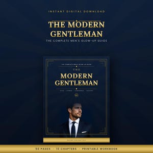 May include: A digital guide titled The Modern Gentleman: The Complete Men's Glow-Up Guide. The cover features gold text on a dark blue background, including the words Style, Fitness, Confidence, Success, and a portrait of a person in a suit.