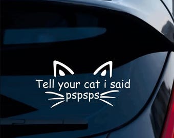 Zeg tegen je kat dat ik Pspsps-sticker heb gezegd, grappige kattenmeme-sticker voor op de bumper, weerbestendige vinylsticker voor auto, motor of raam, cadeau voor dierenliefhebbers
