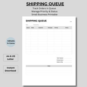 May include: A white printable document titled "SHIPPING QUEUE" with fields for order tracking. Text includes "Track Orders in Queue," "Manage Priority & Status," and "Small Business Printable." Additional text: "Editable in Canva," "A4 & US Letter," and "Instant Download."