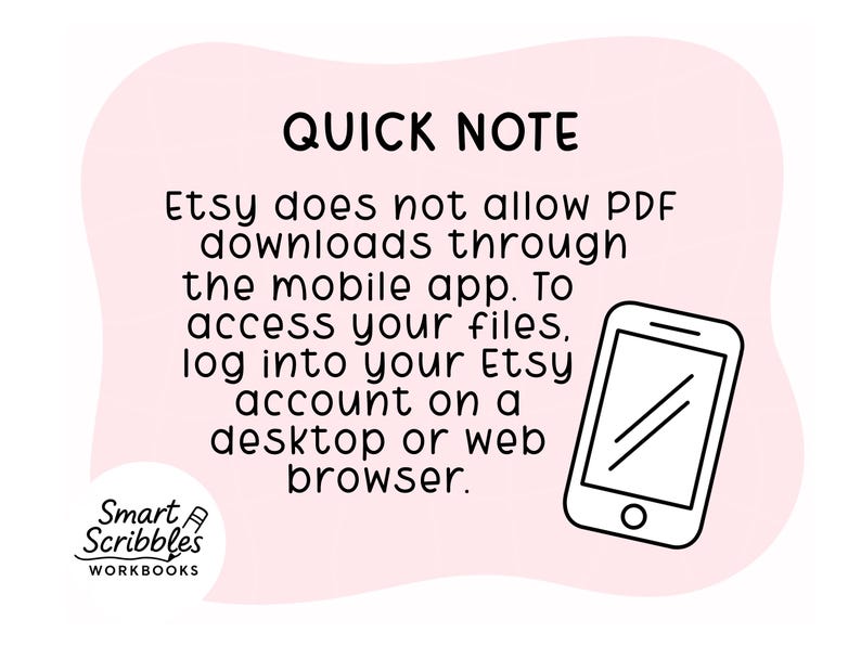 May include: A pink background with the text "QUICK NOTE" and information about accessing Etsy downloads. A smartphone graphic is on the right. The Smart Scribbles Workbooks logo is in the lower left.