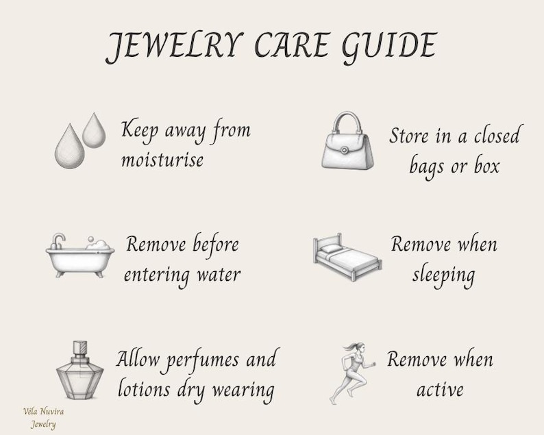 May include: A jewelry care guide infographic with the title JEWELRY CARE GUIDE. It features six icons with text: water drops for keep away from moisturise, a handbag for store in a closed bags or box, a bathtub for remove before entering water, a bed for remove when sleeping, a perfume bottle for allow perfumes and lotions dry wearing, and a person running for remove when active. The brand name Vela Nuvira Jewelry is at the bottom left.