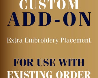 Custom Embroidery Add-On, Extra Placement Service, Personalization Upgrade, Custom Stitching Request