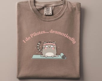 Dramatic Pilates Cat Tee – Comfort Colors Feline Fitness Shirt