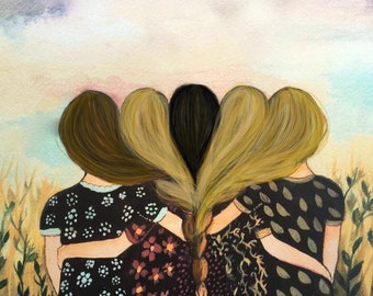 Five sisters best friends  with brown  and reddish hair art print and quote woman artwork artist