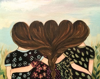 Five sisters best friends  with brown   hair art print woman artwork artist