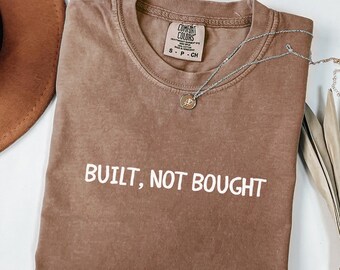 Comfort Colors Built Not Bought Shirt: Entrepreneur Motivation