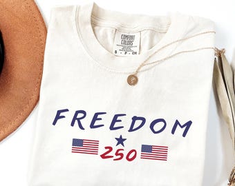 Freedom 250 Patriotic Shirt, Comfort Colors Tee, America 250th Anniversary, Cotton