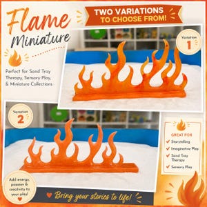 May include: A flame miniature figurine featuring two distinct variations of orange, flame-shaped objects on a flat base. The text on the image includes Flame Miniature, Two Variations To Choose From, and lists uses for sand tray therapy and play.