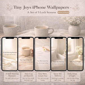 May include: A set of five iPhone wallpapers with a soft, neutral aesthetic. Each wallpaper features a different inspirational quote, such as "A Soft Morning Moment" and "Daily Dose of Light." The image also includes two mugs of coffee and a vase of flowers.