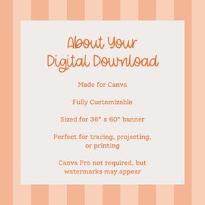 May include: A digital download graphic with the text "About Your Digital Download" in orange script. The text below describes the product as made for Canva, fully customizable, sized for a 36" x 60" banner, and perfect for tracing, projecting, or printing.