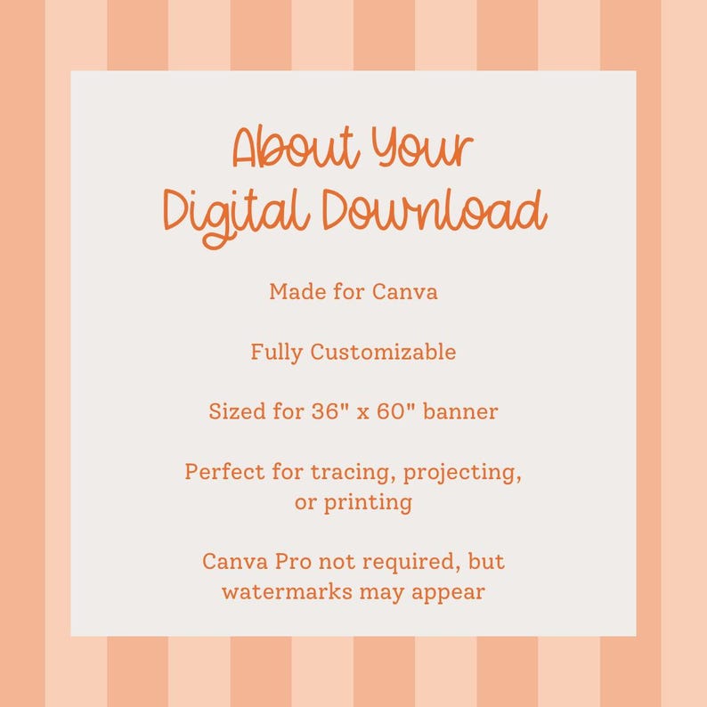 May include: A digital download graphic with the text "About Your Digital Download" in orange script. The text below describes the product as made for Canva, fully customizable, sized for a 36" x 60" banner, and perfect for tracing, projecting, or printing.