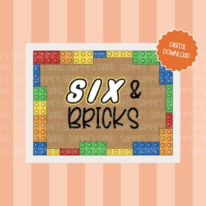 May include: A digital download graphic featuring a brown background and a border of colourful toy bricks. The text "SIX & BRICKS" is in the centre, with a digital download sticker in the upper right corner.