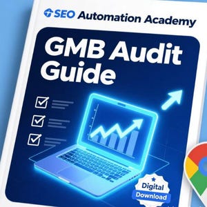 May include: A white book cover with the title "GMB Audit Guide" and the SEO Automation Academy logo. The cover features a laptop with a glowing screen displaying a graph, an upward arrow, and a Google Maps pin.