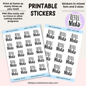 May include: Printable stickers with the text "REFILL Meds" in mixed fonts and two sizes. These stickers are designed for Bible journals and can be printed at home. PNG files can be added to Cricut or other cutting machine programs.