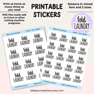 May include: Printable stickers with the words "Fold Laundry" in a variety of fonts and sizes. The stickers are designed for use with cutting machines like Cricut. The image includes text that says "Print at home as many times as you need."