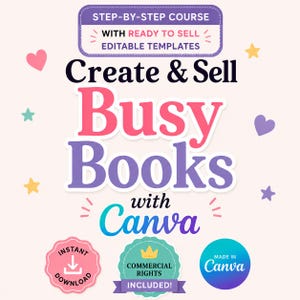 May include: A digital course graphic featuring the text "STEP-BY-STEP COURSE WITH READY TO SELL EDITABLE TEMPLATES" and "Create & Sell Busy Books with Canva". The design includes colourful stars, hearts, and badges labelled "INSTANT DOWNLOAD", "COMMERCIAL RIGHTS INCLUDED!", and "MADE IN Canva".