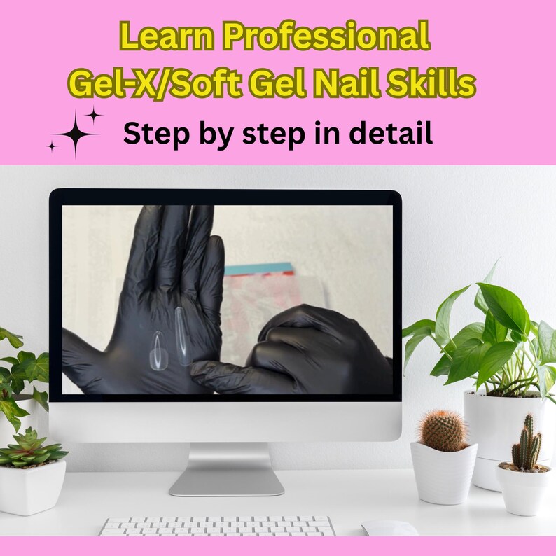 May include: A computer monitor displays a nail tutorial with the text "Learn Professional Gel-X/Soft Gel Nail Skills Step by step in detail." Black gloved hands are demonstrating the application of gel nails. The setup includes plants and a keyboard.
