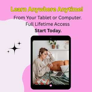 May include: Pink and white graphic with the text "Learn Anywhere Anytime!" and "From Your Tablet or Computer. Full Lifetime Access Start Today." A tablet displays a person using a laptop.
