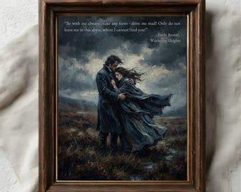 Wuthering Heights Quote Print, Be With Me Always, Emily Bronte Art, Dark Moody Gothic Decor, Heathcliff and Cathy Painting, Literary Gift