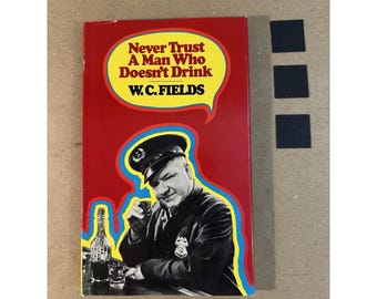 Nunca confíes en un hombre que no bebe, de W. C. Fields - Tercera edición - Edición clásica