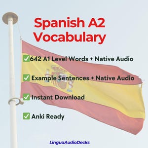 May include: A Spanish flag is displayed with the text "Spanish A2 Vocabulary." The image highlights features such as 642 A1 level words, example sentences, instant download, and Anki readiness. The LinguaAudioDecks logo is at the bottom.