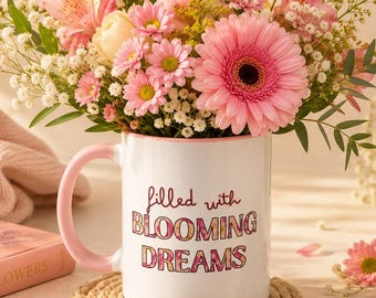 Taza "Llena de sueños florecientes" / Taza de café decorativa, idea de regalo para empoderamiento femenino, vida feliz.