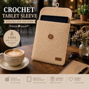 May include: A beige crochet tablet sleeve with a single brown button closure and a small rectangular label. The sleeve contains a tablet and is presented as a digital PDF pattern for three sizes: mini, 11 inches, and 12.9 inches, featuring text.