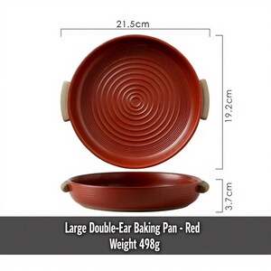 May include: Red double-ear baking pan with a circular design. The pan is 21.5cm in diameter, 19.2cm wide, and 3.7cm tall. The pan has two handles and weighs 498g. The text on the image says "Large Double-Ear Baking Pan - Red Weight 498g".