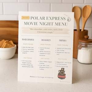 May include: A Polar Express Movie Night Menu on a white background. The menu is divided into Main Dishes, Desserts, and Drinks, with options for adults and kids. The menu includes a train graphic and the phrase "Believe in the magic of Christmas."