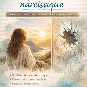 Peut inclure: Couverture de livre avec le titre "Se reconstruire après une relation narcissique" en écriture turquoise. La couverture présente une illustration d'une personne regardant un paysage de montagne. Le texte comprend "Guide de guérison et de renaissance personnelle."
