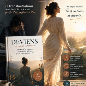 Könnte beinhalten: Ein Buch mit dem Titel DEVIENS LE CAHIER INTERACTIF und 86 PAGES A IMPRIMER auf dem Einband. Das Cover zeigt eine Frau in einer Landschaft mit dem Text COMPRENDRE, GUÉRIR, DEVENIR und 21 transformations pour devenir la femme que tu étais destinée à être.