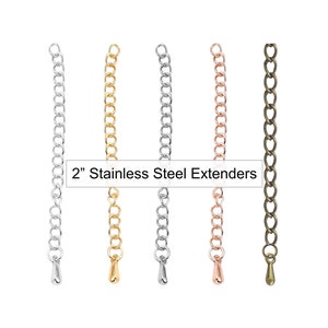 May include: Five 2 inch stainless steel chain extenders in silver, gold, rose gold, and bronze.