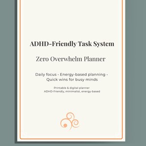 Peut inclure: Un planificateur numérique avec un fond crème et une bordure orange. Le texte indique "ADHD-Friendly Task System" et "Zero Overwhelm Planner". Le texte supplémentaire comprend "Concentration quotidienne, Planification basée sur l'énergie, Victoires rapides pour les esprits occupés". Le bas indique "Planificateur ADHD minimaliste Conçu pour réduire la surcharge."