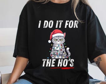 I Do It for The Hos T-Shirt, Funny  Christmas Gift, Holiday Humor