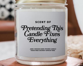 Pretending This Candle Fixes Everything Candle | Coconut Apricot Wax