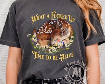 Whimsical Retro Deer Illustration Tee | 'What A Fucked Up Time To Be Alive' Script Tshirt