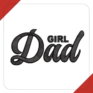 May include: Black embroidered design with the words "Girl Dad" in a cursive font. The word "Girl" is in a smaller, block font, centered above the word "Dad". The design is on a white background with a red corner accent.