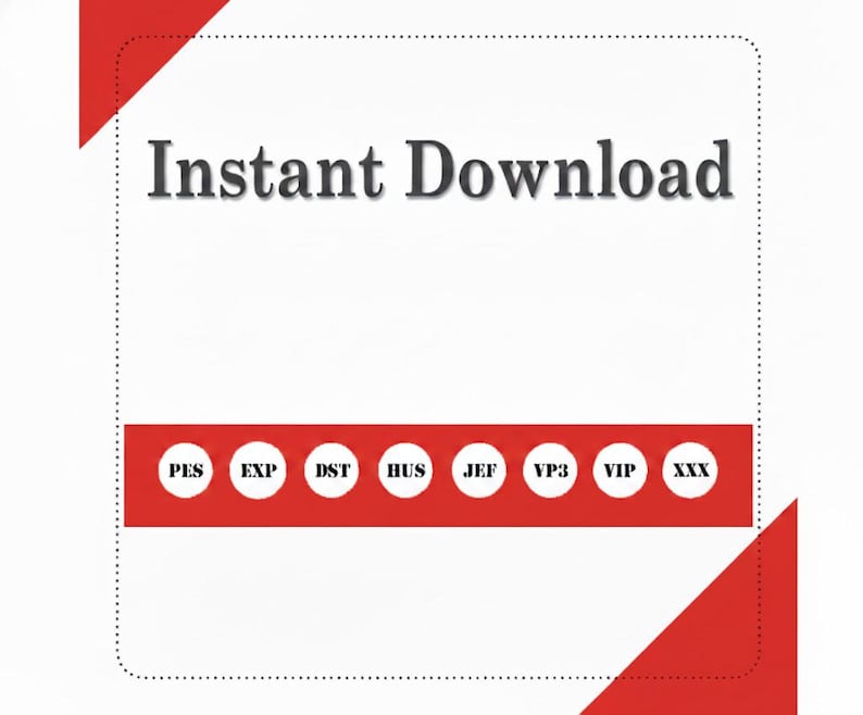 May include: White background with the text "Instant Download" in a dark gray font. A red horizontal stripe contains white circles with abbreviations: PES, EXP, DST, HUS, JEF, VP3, VIP, and XXX. Red corner accents.