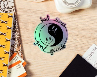 Bad Times Good Friends: Holographic Smiley Face Sticker - Friendship Gift