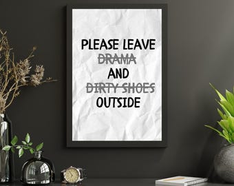 Leave Drama & Dirty Shoes Outside | Digital Download Wall Art | Modern Home Decor Poster