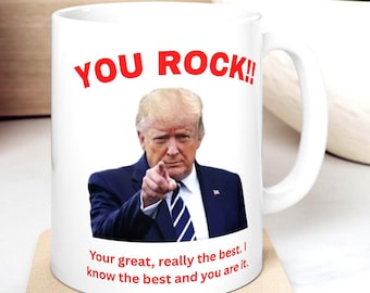 Funny Trump Mug  "You Rock!" Coffee Ceramic Cup Political Gift Idea  fir Him Her Conservative Present Election Humor Presidential, 2 Sizes