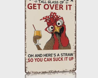Get Over It Chicken Metal Sign - Sassy 'Suck It Up' 8x12inch Aluminum Sign for Humorous Decor with Chicken Pouring a Tall Glass and Straw