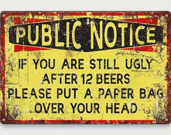 Funny Public Notice Metal Tin Metal Sign, Beer Sign Sarcasm Vintage Retro Bars 8X12 Inches \ 30X20Cm Decor