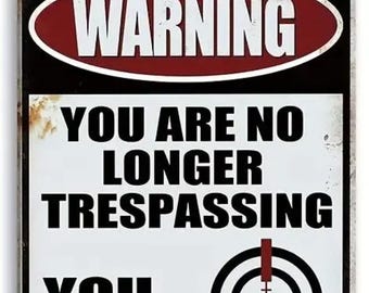 You are no Longer Trespassing Metal Sign - 8x12 Inch