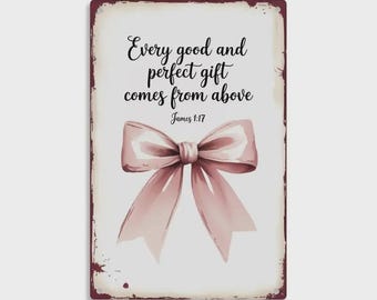 James 117 Bible Verse Gift Bow Pink Watercolor Tin Sign, Vintage Inspirational Christian Metal Sign Print Aesthetic Room Decor 8 X 12 In