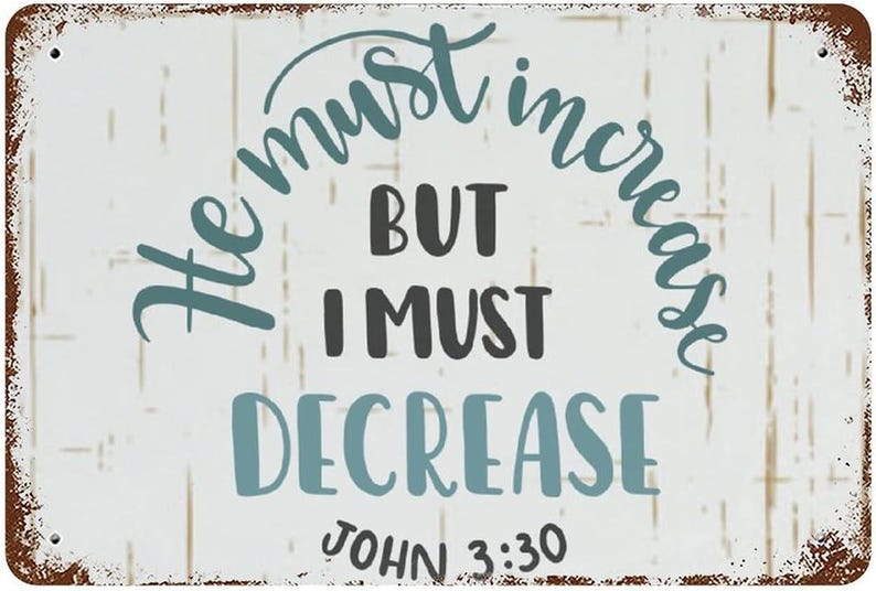 He Must Increase But I Must Decrease Metal Sign Bible Verse Quote Metal Plate Vintage Christian Religious Faith Tin Signs Wall Art 8x12 in afbeelding 1