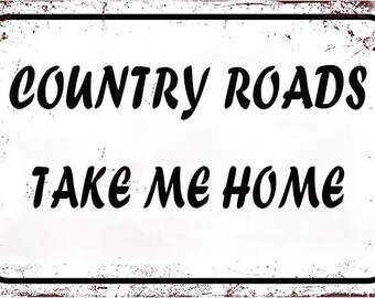 Country Roads Take Me Home Wall Decor Country Decor For The Home Metal Tin Sign Vintage Style Western Decor 8x12 Inches